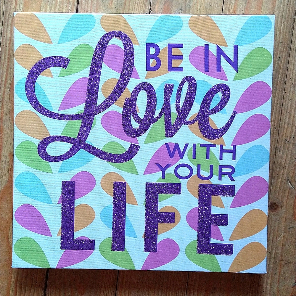 Picture Wall Hanging Canvas Art " Be in love with your life " Sign